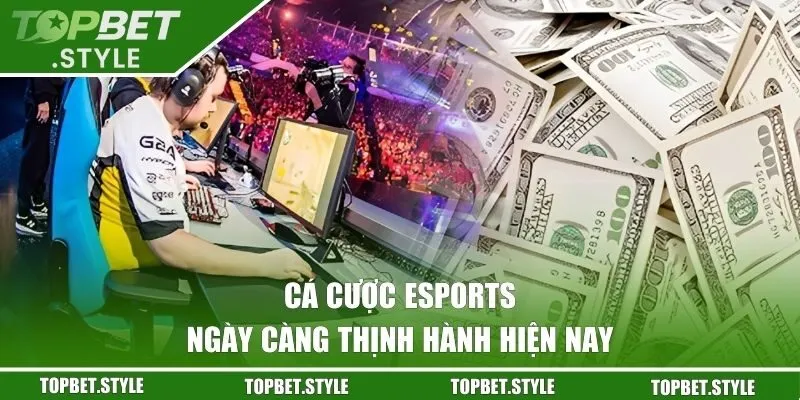 Cá cược eSports ngày càng thịnh hành hiện nay
