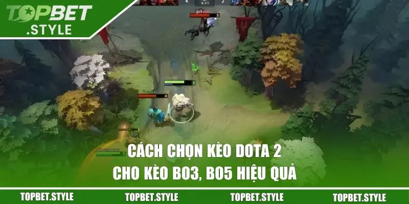 Cách chọn kèo Dota 2 cho BO3, BO5 hiệu quả