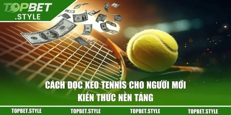 Cách đọc kèo Tennis cho người mới