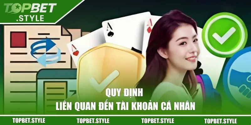 Quy định liên quan đến tài khoản cá nhân trên TOPBET
