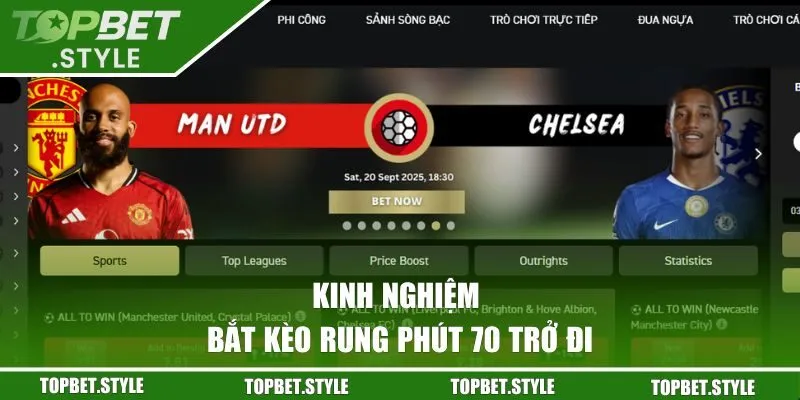 Kinh nghiệm bắt kèo rung phút 70 trở đi