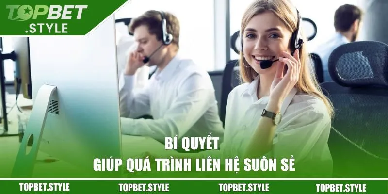 Bí quyết giúp quá trình liên lạc với TOPBET diễn ra suôn sẻ