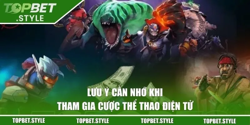 Lưu ý cần nhớ khi tham gia cược thể thao điện tử