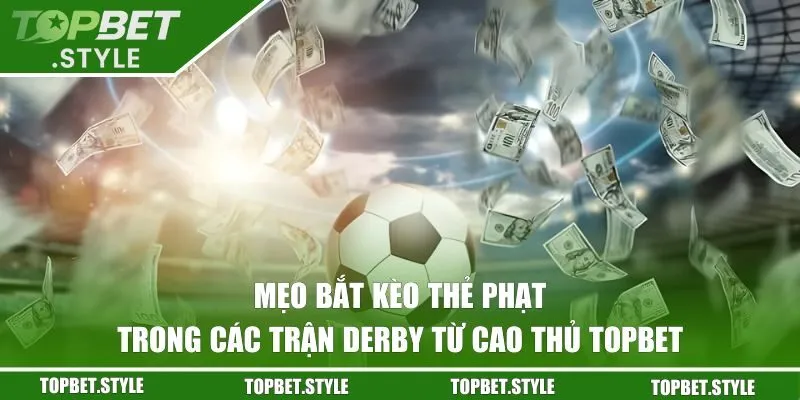 Mẹo bắt kèo thẻ phạt trong các trận derby