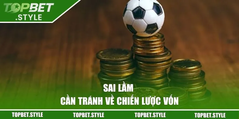 Sai lầm cần tránh về chiến lược vốn